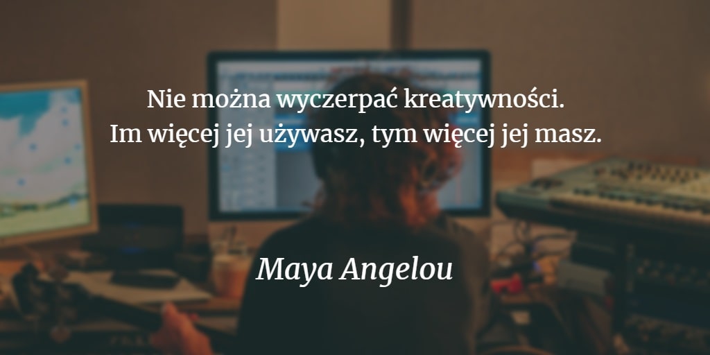 Grafika z 3. cytatem o artystach. Maya Angelou: "Nie można wyczerpać kreatywności. Im więcej jej używasz, tym więcej jej masz".
